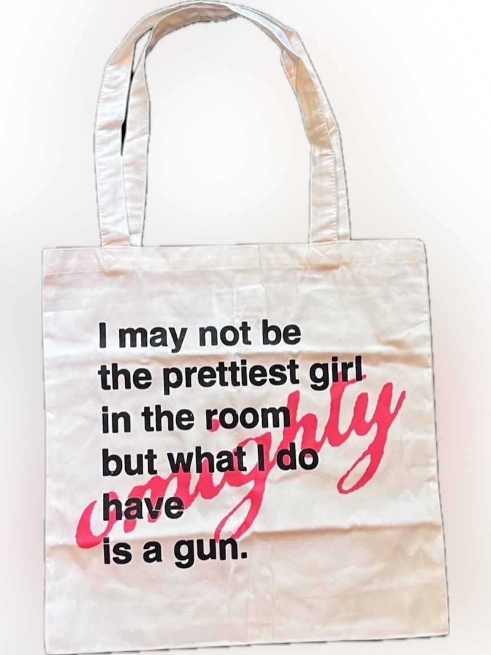 Omighty “I may not be the prettiest girl in the room but what do have is a gun”